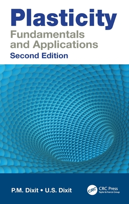 Plasticity: Fundamentals and Applications - Dixit, P M, and Dixit, U S