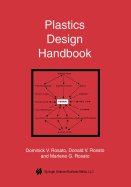 Plastics Design Handbook - Rosato, Marlene G. (Editor), and Rosato, D.V. (Editor)