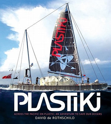 Plastiki: Across the Pacific on Plastic: An Adventure to Save Our Oceans - de Rothschild, David