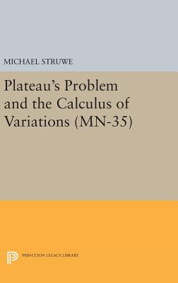 Plateau's Problem and the Calculus of Variations. (MN-35) - Struwe, Michael
