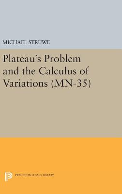 Plateau's Problem and the Calculus of Variations - Struwe, Michael