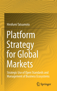 Platform Strategy for Global Markets: Strategic Use of Open Standards and Management of Business Ecosystems