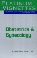 Platinum Vignettes: Obstetrics & Gynecology: Ultra-High Yield Clinical Case Scenarios for USMLE Step 2
