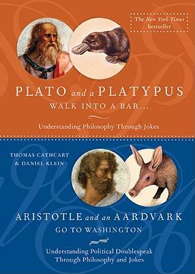 Plato and a Platypus / Aristotle and an Aardvark - Cathcart, Thomas, and Klein, Daniel