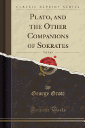 Plato, and the Other Companions of Sokrates, Vol. 3 of 3 (Classic Reprint)