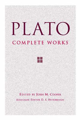 Plato: Complete Works - Plato, and Cooper, John M. (Editor), and Hutchinson, D. S. (Editor)