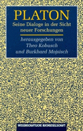 Platon : seine Dialoge in der Sicht neuer Forschungen - Kobusch, Theo, and Mojsisch, Burkhard