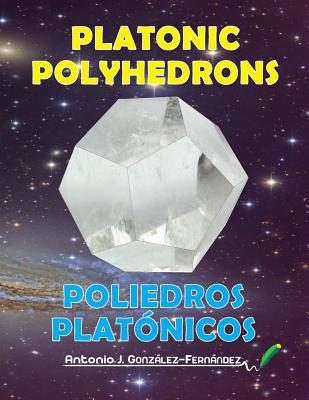 Platonic Polyhedrons: Poliedros Platnicos - Gonzlez-Fernndez, Antonio J