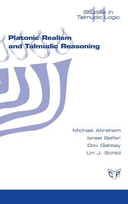 Platonic Realism and Talmudic Reasoning - Abraham, Michael, and Belfer, Israel, and Gabbay, Dov