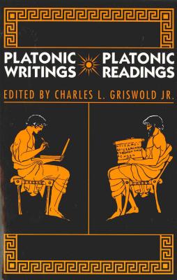 Platonic Writings/Platonic Readings - Griswold, Charles L, Jr. (Editor)