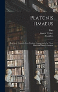 Platonis Timaeus: Interprete Chalcidio Cum Eiusdem Commentario Ad Fidem Librorum Manu Scriptorum