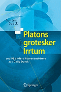 Platons Grotesker Irrtum: Und 98 Andere Neuronensturme Aus Daily Dueck