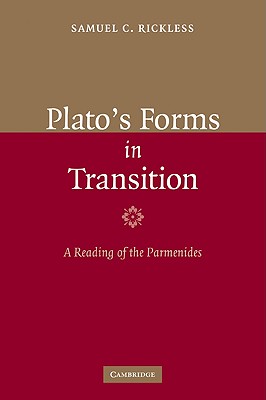 Plato's Forms in Transition: A Reading of the Parmenides - Rickless, Samuel C