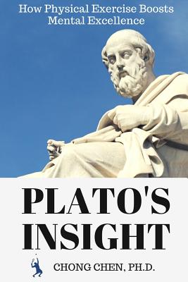 Plato's Insight: How Physical Exercise Boosts Mental Excellence - Chen, Chong