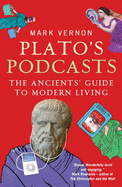 Plato's Podcasts: The Ancients' Guide to Modern Living