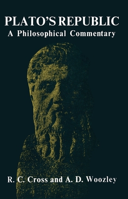 Plato's Republic: A Philosophical Commentary - Cross, R C, and Woozley, A D