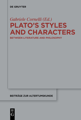 Plato's Styles and Characters: Between Literature and Philosophy - Cornelli, Gabriele (Editor)