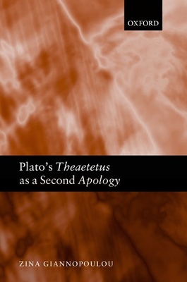 Plato's Theaetetus as a Second Apology - Giannopoulou, Zina