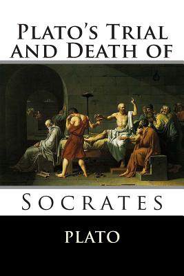 Plato's Trial and Death of Socrates - Plato