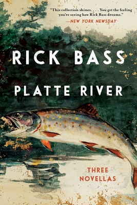 Platte River: Three Novellas - Bass, Rick