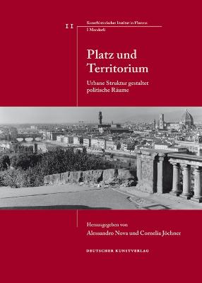 Platz und Territorium: Urbane Struktur gestaltet politische Raume - Nova, Alessandro (Editor), and Jchner, Cornelia (Editor)