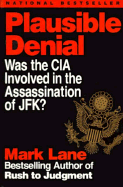 Plausible Denial: Was the CIA Involved in the Assassination of JFK? - Lane, Mark