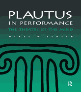 Plautus in Performance the Theatre of the Mind