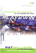 Play 2 Win (for Guys): Strategies for Success in the Game of Life