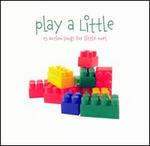 Play A Little: 15 Action Songs For Little Ones