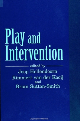 Play and Intervention - Hellendoorn, Joop (Editor), and Van Der Kooij, Rimmert (Editor), and Sutton-Smith, Brian (Editor)