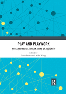 Play and Playwork: Notes and Reflections in a time of Austerity