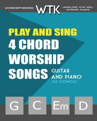 Play and Sing 4-Chord Worship Songs (G-C-Em-D): For Guitar and Piano - Roberts, Eric Michael