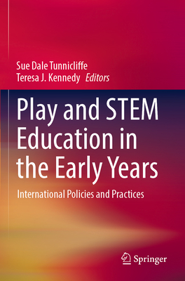 Play and STEM Education in the Early Years: International Policies and Practices - Tunnicliffe, Sue Dale (Editor), and Kennedy, Teresa J. (Editor)