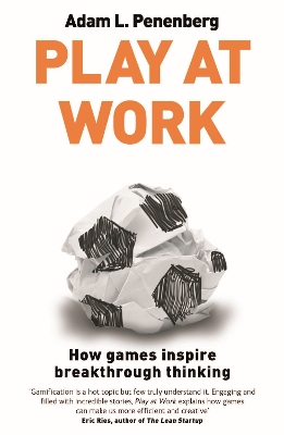 Play at Work: How games inspire breakthrough thinking - Penenberg, Adam L.