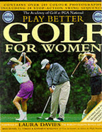 Play better golf for women - Adams, Mike, and Tomasi, T. J., and Maloney, Kathryn, and Academy of Golf at PGA National (Palm Beach, Fla.)