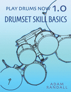 Play Drums Now 1.0: Drumset Skill Basics