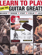 Play Guitar Like the Guitar Greats (Learn to Play) - Greig, Charlotte