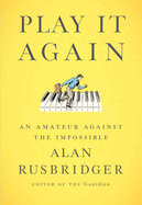 Play it Again: An Amateur Against The Impossible