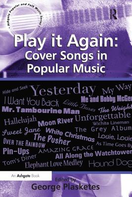 Play it Again: Cover Songs in Popular Music - Plasketes, George (Editor)