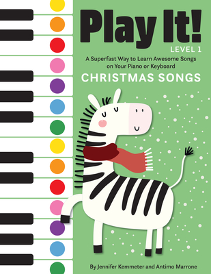 Play It! Christmas Songs: A Superfast Way to Learn Awesome Songs on Your Piano or Keyboard - Kemmeter, Jennifer, and Marrone, Antimo