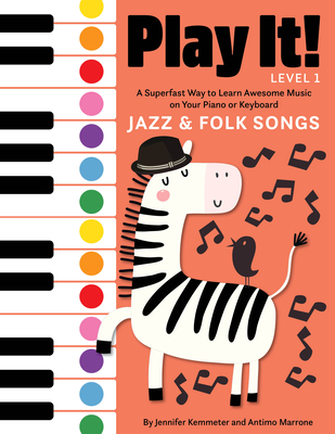 Play It! Jazz and Folk Songs: A Superfast Way to Learn Awesome Songs on Your Piano or Keyboard - Kemmeter, Jennifer, and Marrone, Antimo
