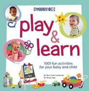 Play & Learn: 1001 Fun Activities for Your Baby and Child