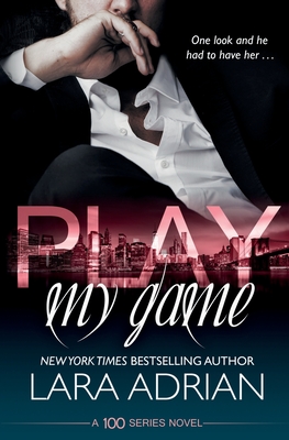 Play My Game: A 100 Series Standalone Romance - Adrian, Lara