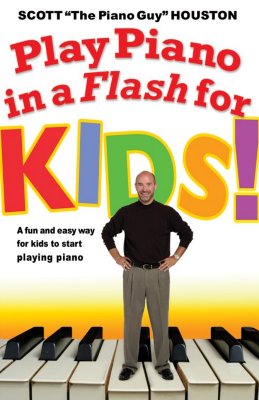 Play Piano in a Flash for Kids!: A Fun and Easy Way for Kids to Start Playing the Piano - Houston, Scott