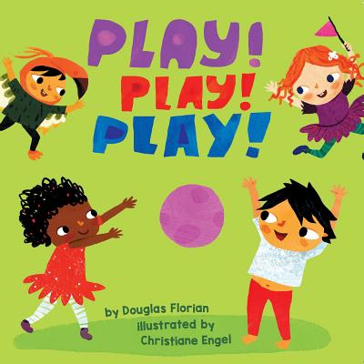 Play! Play! Play! (a Baby Steps Playtime Board Book for Toddlers) - Florian, Douglas