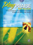 Play Praise -- Most Requested, Bk 1: 11 Piano Arrangements of Contemporary Worship Songs