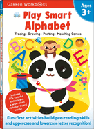 Play Smart Alphabet Age 3+: Preschool Activity Workbook with Stickers for Toddlers Ages 3, 4, 5: Learn Letter Recognition: Alphabet, Letters, Tracing, Coloring, and More (Full Color Pages)