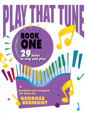 Play That Tune, Bk 1: 29 Tunes to Sing and Play - Bermont, Georges