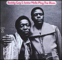 Play the Blues - Buddy Guy/Junior Wells