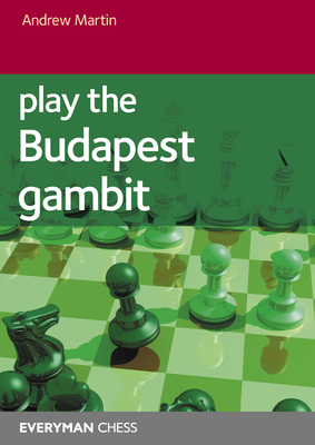 Play the Budapest Gambit - Martin, Andrew